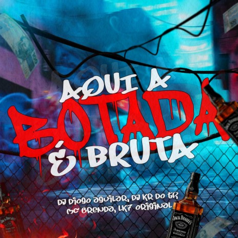 AQUI A BOTADA É BRUTA ft. DJ KR DO TP, LK7 Original & Mc Brenda