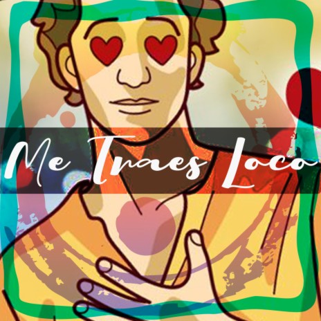Me Traes Loco | Boomplay Music
