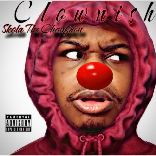 Clownish lyrics | Boomplay Music