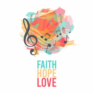 Faith, Hope, Love