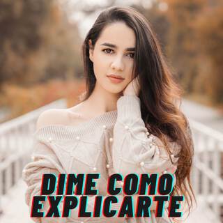 Dime como explicarte