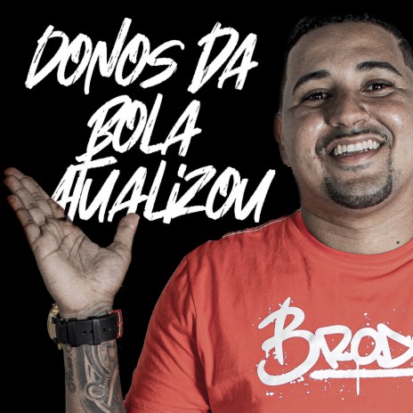 Donos da Bola Atualizou | Boomplay Music