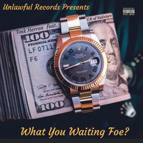 What You Waiting Foe? ft. C.R of Kalistarz