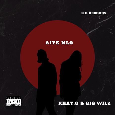 AIYE NLO ft. Khay O | Boomplay Music