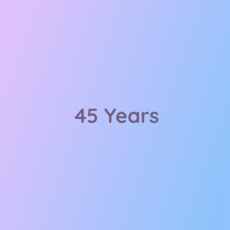 45 Years | Boomplay Music
