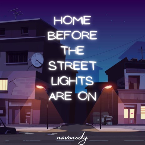 Home Before The Street Lights Are On | Boomplay Music