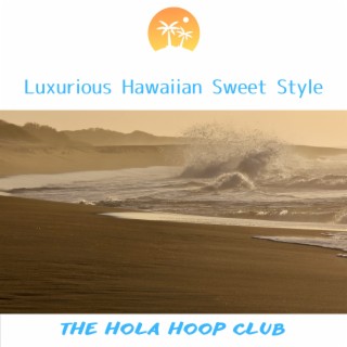 Luxurious Hawaiian Sweet Style