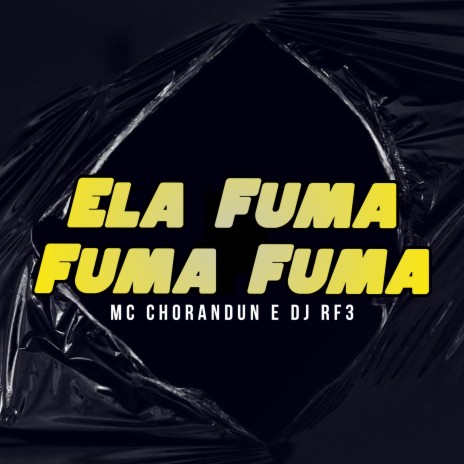 Ela Fuma Fuma Fuma ft. DJ RF3 | Boomplay Music