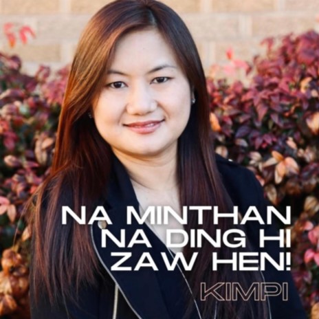 Na Minthan Na Ding Hi Zaw Hen! Kimpi | Boomplay Music