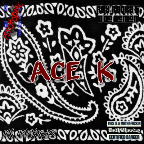 Ace K ft. Ray_Rackz, D Tha Demon & Psychodiac | Boomplay Music
