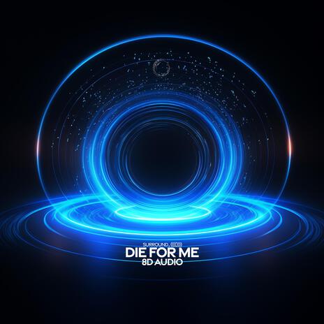 die for me (8D Audio) ft. (((()))) | Boomplay Music