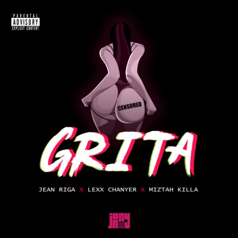 Grita ft. Miztah Killa, Jean Riga & Lexx Chanyer