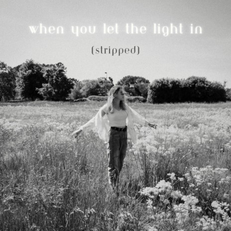 when you let the light in (stripped)