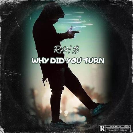 Why Did You Turn | Boomplay Music