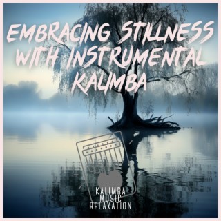 Embracing Stillness with Instrumental Kalimba