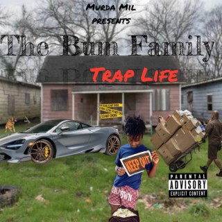 The Bum Family -Trap Life