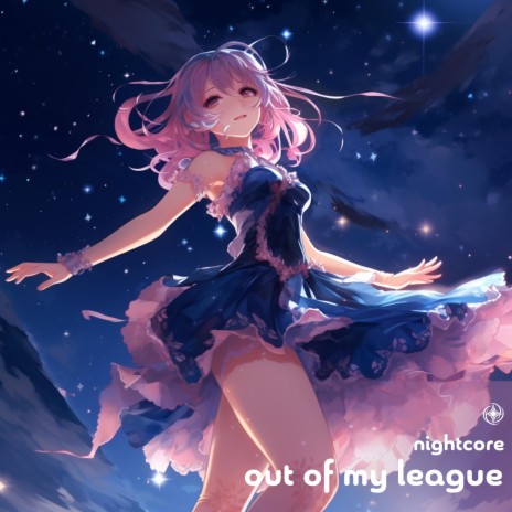 Out Of My League - Nightcore | Boomplay Music