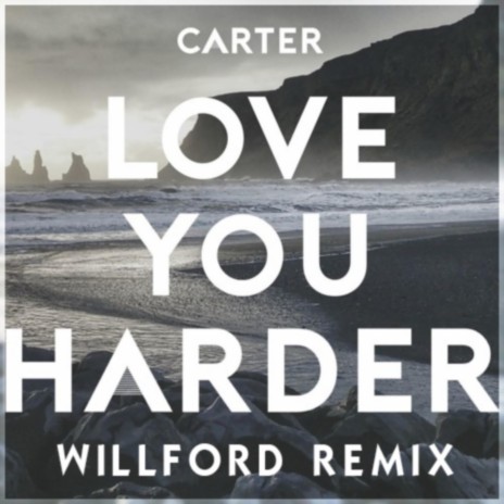 Love You Harder (Willford Remix) ft. Willford | Boomplay Music