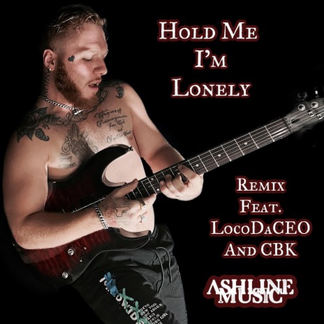 Hold Me I'm Lonely (Remix) ft. LocoDaCEO & CBK