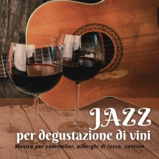 Jazz per degustazione di vini: Musica per sommelier, alberghi di lusso, cantine