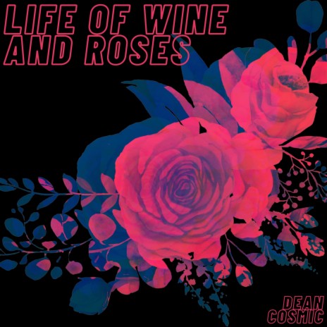 Life of Wine and Roses | Boomplay Music