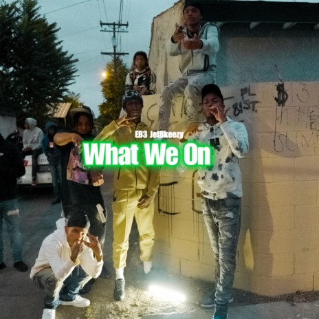 What We On ft. JetBkeezy | Boomplay Music