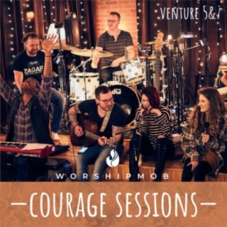 Courage Sessions (Venture 5 & 7)