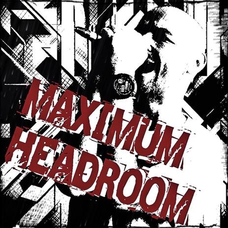 MAXIMUM HEADROOM | Boomplay Music