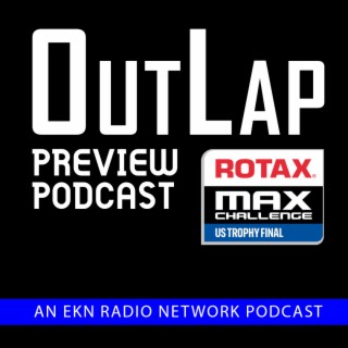 EKN OutLap: EP46 – 2022 Race Rotax US Trophy Final