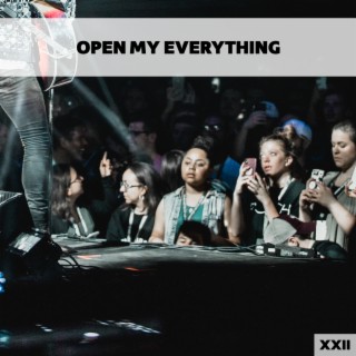 Open My Everything XXII