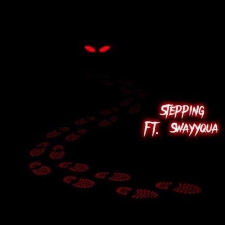 Steppin ft. Swayyqua