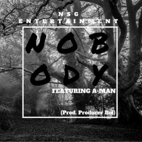 Nobody (feat. A-Man) | Boomplay Music