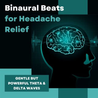 Binaural Beats for Headache Relief: Gentle But Powerful Theta & Delta Waves