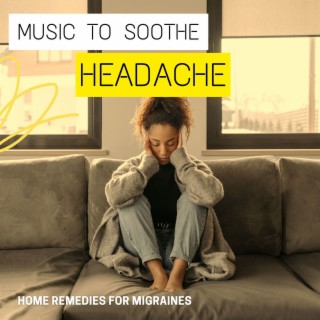 Music to Soothe Headache: Home Remedies for Migraines