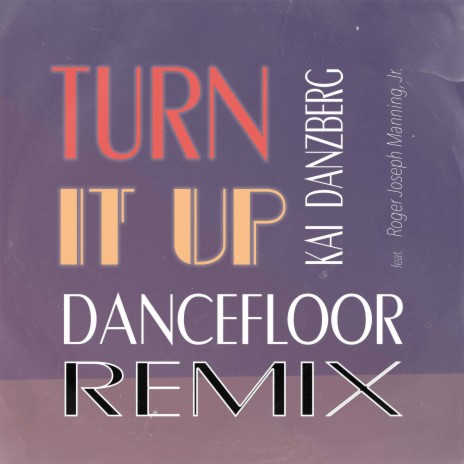 Turn It Up (Dance Floor Remix) ft. Roger Joseph Manning, Jr. | Boomplay Music