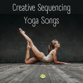 Creative Sequencing Yoga Songs: Electronic Tracks for Modern Vinyasa Yoga Classes & Workshops