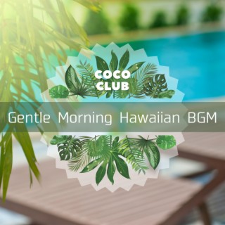 Gentle Morning Hawaiian BGM