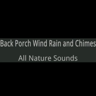 Back Porch Wind, Rain, and Chimes