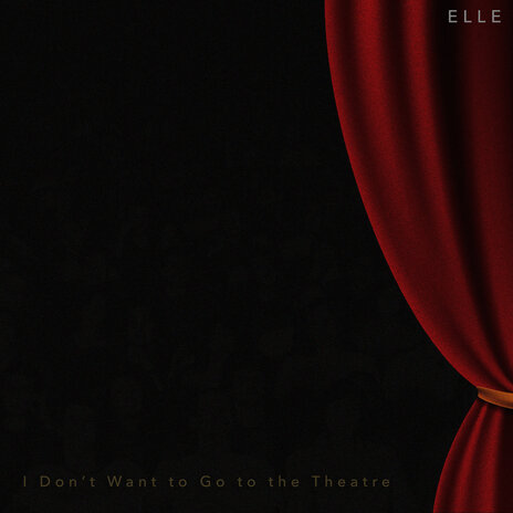 I Don't Want to Go to the Theatre | Boomplay Music