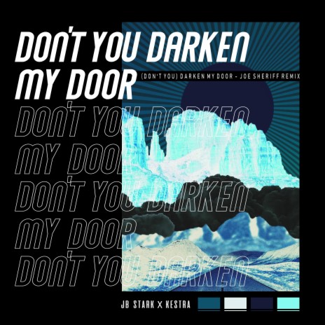 (Don't You) Darken My Door (Joe Sheriff Remix) ft. Kestra & Joe Sheriff