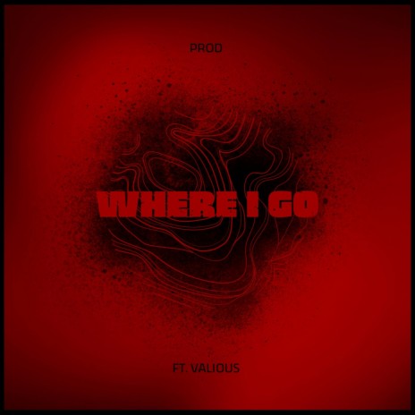 Where I Go ft. Valious