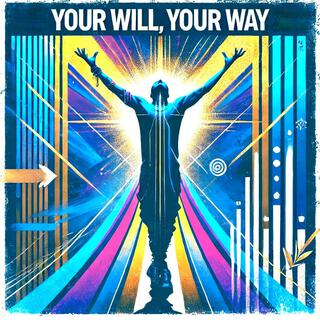 Your Will, Your Way