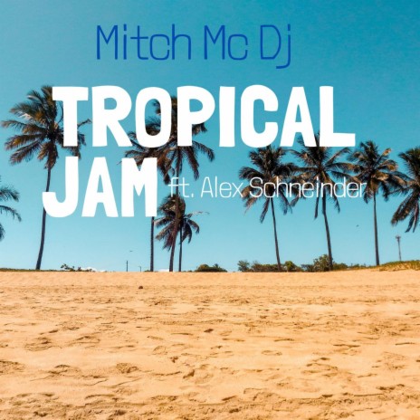 Tropical Jam ft. Alex Schneider | Boomplay Music