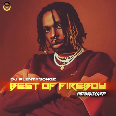 Best Of Fireboy, 2024 (Vol. 1) (Mixtape) | Boomplay Music