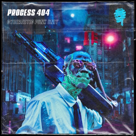 Cybernetic Punk Unit (PROCESS 404) ft. PROCESS 404