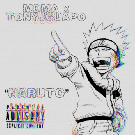 Naruto ft. MDMA & TonyJGuapo | Boomplay Music