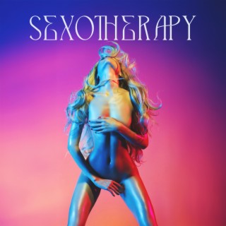 Sexotherapy – Playlist Music 2023 of Tantric Music Created for Sex, Erotic Massage, Dark Shades of Kamasutra