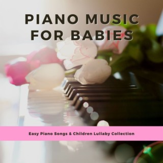 Piano Music for Babies: Easy Piano Songs & Children Lullaby Collection