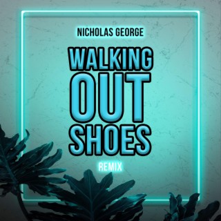Walking Out Shoes (Nick Noizes Remix)