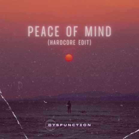 Peace Of Mind (Hardcore Edit)